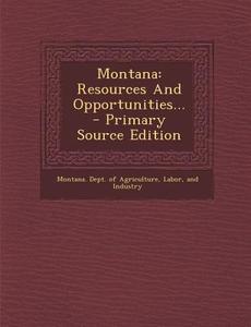 Montana: Resources and Opportunities... edito da Nabu Press