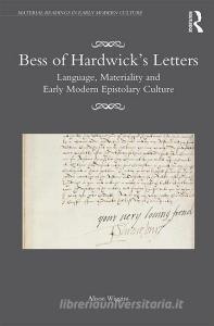 Bess of Hardwick's Letters di Alison Wiggins edito da Taylor & Francis Ltd