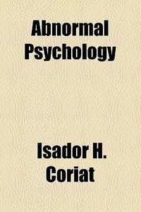 Abnormal Psychology di Isador H. Coriat edito da General Books Llc