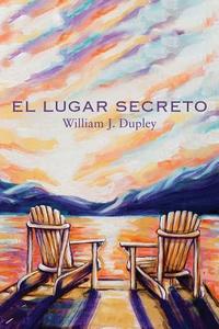 El Lugar Secreto di William J. Dupley edito da Guardian Books