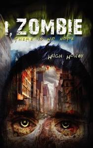 I, Zombie di Hugh Howey edito da Createspace
