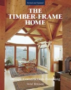 The New Timber-frame Home di Tedd Benson edito da Taunton Press Inc