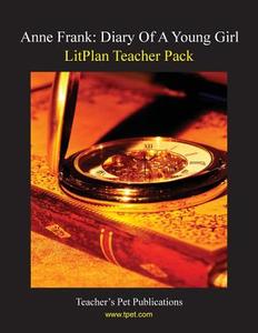 Litplan Teacher Pack: Anne Frank: Diary of a Young Girl di Mary B. Collins edito da Teacher's Pet Publications