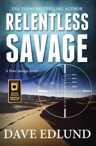 Relentless Savage: A Peter Savage Novel di Dave Edlund edito da LIGHT MESSAGES