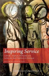 Inspiring Service Dialogue Collaboratp di Rowan Williams, Jeffrey R. Holland, Frances Young, David Alton, Andrew Teal edito da Sacristy Press