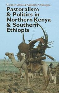 Pastoralism and Politics in Northern Kenya and Southern Ethiopia di Guenther Schlee edito da James Currey