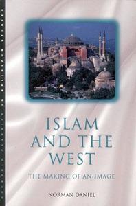 Islam And The West di Norman Daniel edito da Oneworld Publications