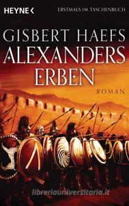 Alexanders Erben. Alexander 03 di Gisbert Haefs edito da Heyne Taschenbuch