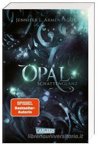 Obsidian 3: Opal. Schattenglanz di Jennifer L. Armentrout edito da Carlsen Verlag GmbH