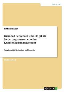 Balanced Scorecard und EFQM als Steuerungsinstrumente im Krankenhausmanagement di Bettina Rausch edito da GRIN Verlag