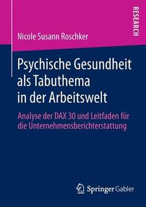 Psychische Gesundheit als Tabuthema in der Arbeitswelt di Nicole Susann Roschker edito da Springer Fachmedien Wiesbaden