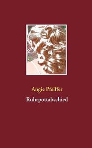 Ruhrpottabschied di Angie Pfeiffer edito da Books on Demand