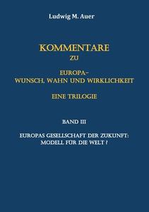 Kommentare zu Europa-Wunsch, Wahn und Wirklichkeit. Eine Trilogie di Ludwig M. Auer edito da Books on Demand