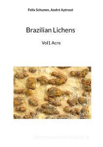 Brazilian Lichens di Felix Schumm, André Aptroot edito da Books on Demand