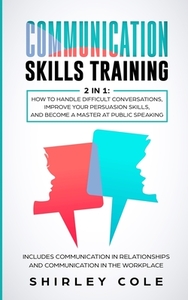 Communication Skills Training: 2 In 1: H di SHIRLEY COLE edito da Lightning Source Uk Ltd