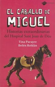 El Caballo de Miguel: Historias Extraordinarias del Hospital Sant Joan de Deu di Tina Parayre, Belen Roldan edito da Plataforma Editorial
