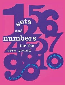 Sets and Numbers for the Very Young di Irving Adler, Ruth Adler edito da BearManor Media