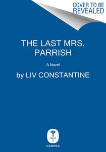 The Last Mrs. Parrish di Liv Constantine edito da HARPER TORCH