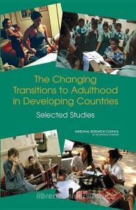 The Changing Transitions to Adulthood in Developing Countries: Selected Studies edito da NATL ACADEMY PR