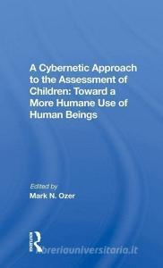 A Cybernetic Approach To The Assessment Of Children di Mark Ozer edito da Taylor & Francis Ltd