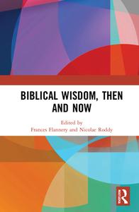 Biblical Wisdom, Then And Now edito da Taylor & Francis Ltd