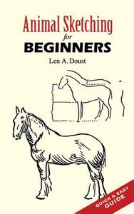 Animal Sketching for Beginners di Len A. Doust edito da Dover Publications Inc.