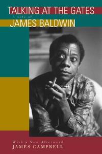 Talking at the Gates: A Life of James Baldwin di James Campbell edito da UNIV OF CALIFORNIA PR