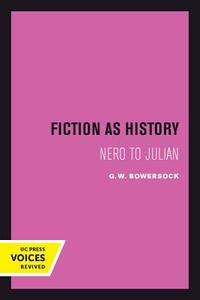 Fiction as History di G. W. Bowersock edito da University of California Press