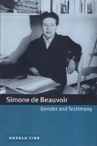 Simone de Beauvoir, Gender and Testimony di Ursula Tidd edito da Cambridge University Press