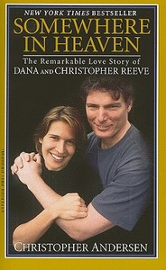 Somewhere in Heaven: The Remarkable Love Story of Dana and Christopher Reeve di Christopher Andersen edito da Hyperion Books