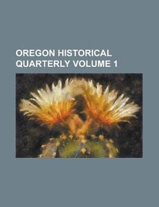 Oregon Historical Quarterly Volume 5 di Oregon Historical Society, Anonymous edito da Rarebooksclub.com