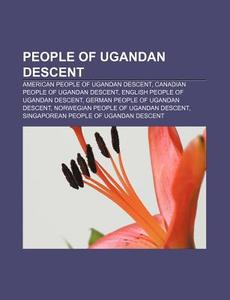 People Of Ugandan Descent: English Peopl di Books Llc edito da Books LLC, Wiki Series