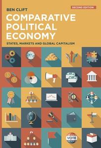 Comparative Political Economy: States, Markets and Global Capitalism di Ben Clift edito da RED GLOBE PR