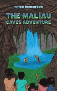 The Maliau Caves Adventure di Peter Comerford edito da Austin Macauley Publishers