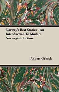 Norway's Best Stories - An Introduction To Modern Norwegian Fiction di Anders Orbeck edito da Hicks Press