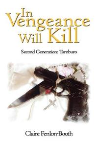 In Vengeance Will Kill: Second Generation: Tamburo di Claire Fenlon-Booth edito da AUTHORHOUSE