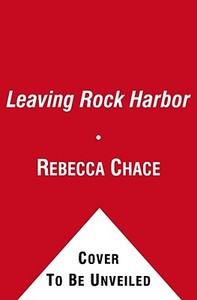 Leaving Rock Harbor di Rebecca Chace edito da Scribner Book Company