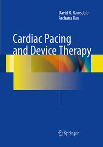 Cardiac Pacing and Device Therapy di David R. Ramsdale, Archana Rao edito da Springer London Ltd