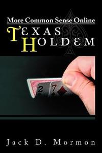 More Common Sense Online Texas Holdem di Jack D Mormon edito da Xlibris