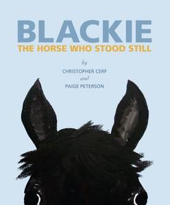 Blackie: The Horse Who Stood Still di Christopher Cerf, Paige Peterson edito da WELCOME BOOKS