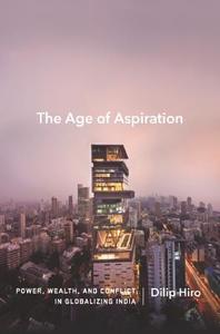 The Age Of Aspiration di Dilip Hiro edito da The New Press