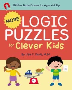 More Logic Puzzles for Clever Kids: 50 New Brain Games for Ages 4 & Up di Lisa C. Davis edito da ROCKRIDGE PR