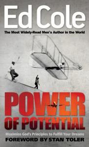 Power of Potential: Maximize God's Principles to Fulfill Your Dreams di Edwin Louis Cole edito da WHITAKER HOUSE