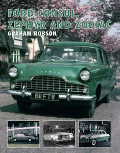 Ford Consul, Zephyr and Zodiac di Graham Robson edito da The Crowood Press Ltd