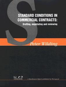 Standard Conditions in Commercial Contracts: Drafting, Negotiating and Reviewing di Peter Wilding edito da THOROGOOD PUB LTD