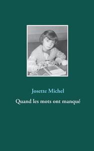 Quand les mots ont manqué di Josette Michel edito da Books on Demand