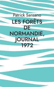 Les Forêts de Normandie, Journal 1972 di Patrick Sansano edito da Books on Demand