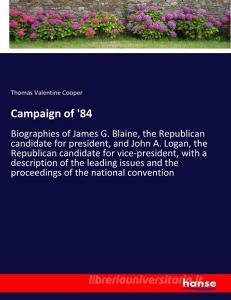 Campaign of '84 di Thomas Valentine Cooper edito da hansebooks