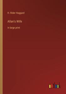 Allan's Wife di H. Rider Haggard edito da Outlook Verlag