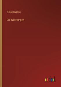 Die Wibelungen di Richard Wagner edito da Outlook Verlag